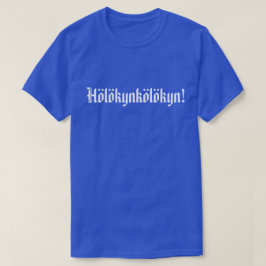 Hölökynkölökyn! 2 t-shirt