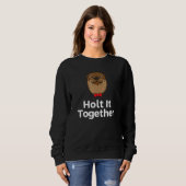 Holt It Together Otter  Sayings Otter Quotes Trui (Voorkant volledig)