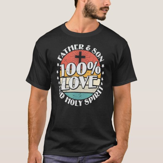 Holy Bible 100 Love Father Son & Holy Spirit T-shirt (Voorkant)