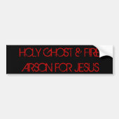 HOLY GHOST & FIRE ARSON FOR JESUS BUMPERSTICKER (Voorkant)
