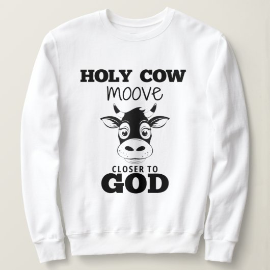 Holy Koe Moove Dichter bij God Sweatshirt (Design voorkant)