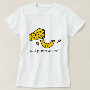 holy macaroni T-Shirt