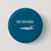 Holy Mackerel Funny Mackerel Lover Funny Saying  Ronde Button 5,7 Cm (Voorkant)