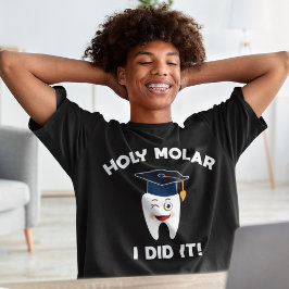 Holy Molar I Did It Dental Hygienist Graduation T-shirt