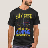 Holy Shift Look at the Asymptote Math  Holy Shift  T-shirt (Voorkant)