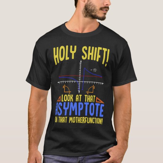 Holy Shift Look at the Asymptote Math  Holy Shift  T-shirt (Voorkant)
