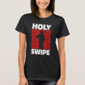 Holy Swipe Quote for a Janitor T-shirt (Voorkant)