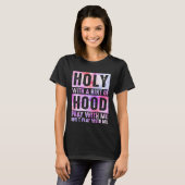 Holy With A Hint-Of Hood Pray With Me Christian T-shirt (Voorkant volledig)