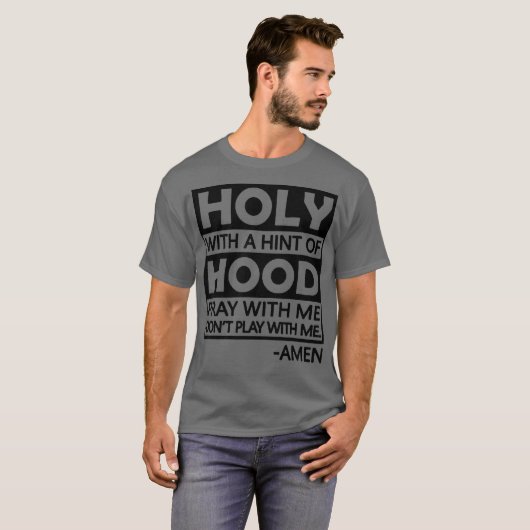 Holy With A Hint Of Hood Pray With T-shirt (Voorkant volledig)