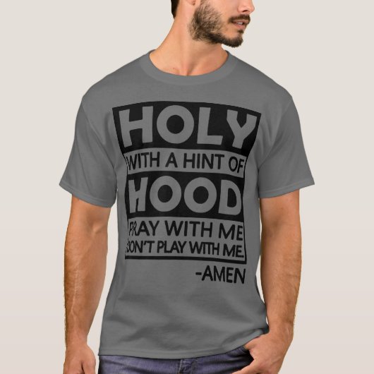 Holy With A Hint Of Hood Pray With T-shirt (Voorkant)