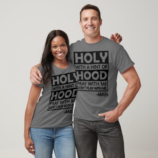 Holy With A Hint Of Hood Pray With T-shirt (Unisex)
