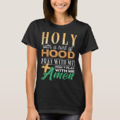 Holy with a hint of hood  scriptural reclamation a t-shirt (Voorkant)