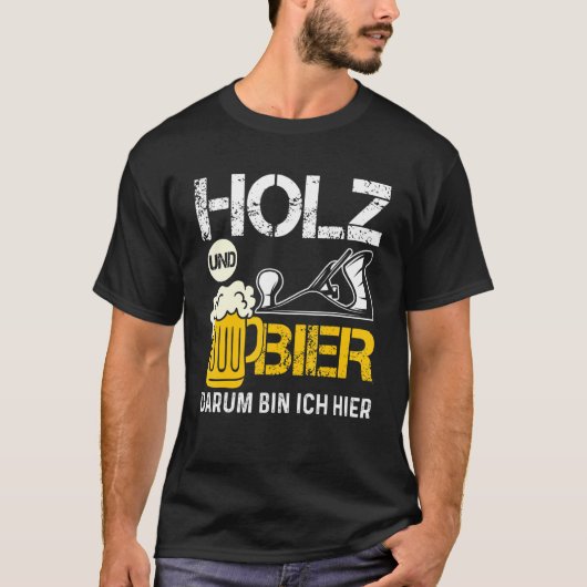 Holz und Bier Die Ich Hier T-shirt (Voorkant)