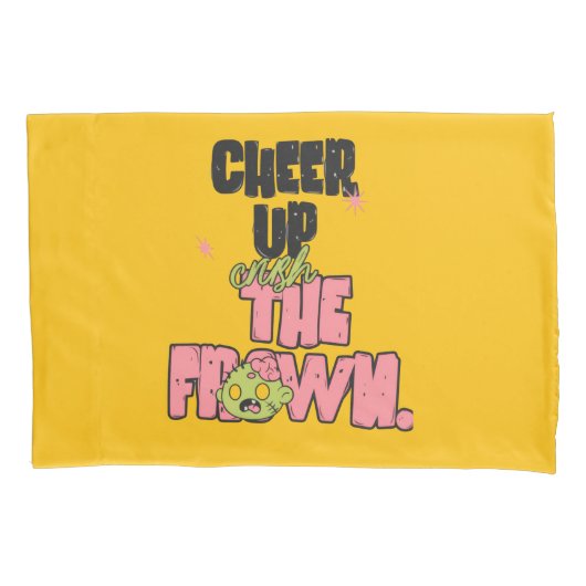 HOME DECOR CRUSH THE FROWN CHEER UP  PILLOW CASE  KUSSENSLOOP (Voorkant)