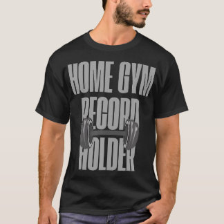 Home Gym Record Houder Fitness Gym Workout Muscula T-shirt