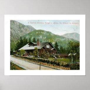 Home in Altadena, Mt. Wilson CA 1910  Poster