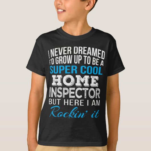 Home Inspector Funny Gift waar ik nooit van droomd T-shirt (Voorkant)