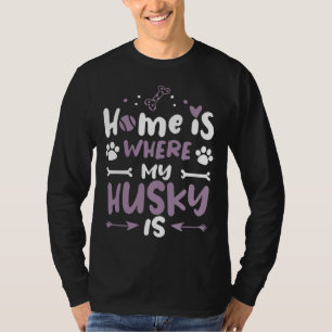 Home Is Husky Cool Funny Schattige Sweet Dog Owner T-shirt