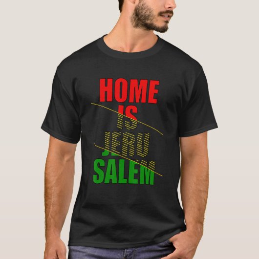 Home Is Jerusalem Jerusalem Hebrew Israelite Jewis T-shirt (Voorkant)