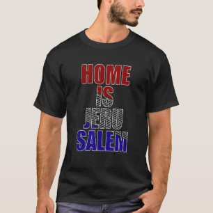 Home Is Jeruzalem Hebreeuwse Israëlitische Joden T-shirt