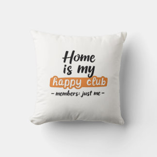 Home is My Happy Club - Het ontwerp van een introv Kussen