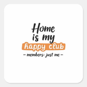 Home is My Happy Club - Het ontwerp van een introv Vierkante Sticker