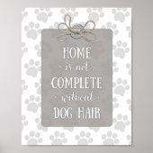 Home is niet voltooid zonder Dog Hair-Grey Poster (Voorkant)