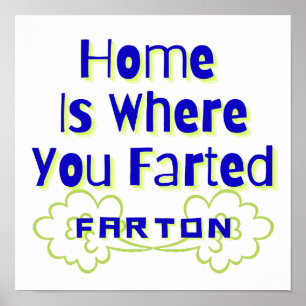 Home is waar je Farton hebt gekweekt Poster