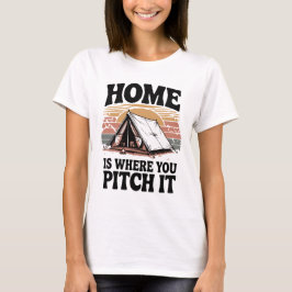 Home is waar je het plaatst - Camping T-shirt