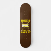 HOME IS WAAR JE HET VAN HET LEVEN PAREERT PERSOONLIJK SKATEBOARD (Voorkant)