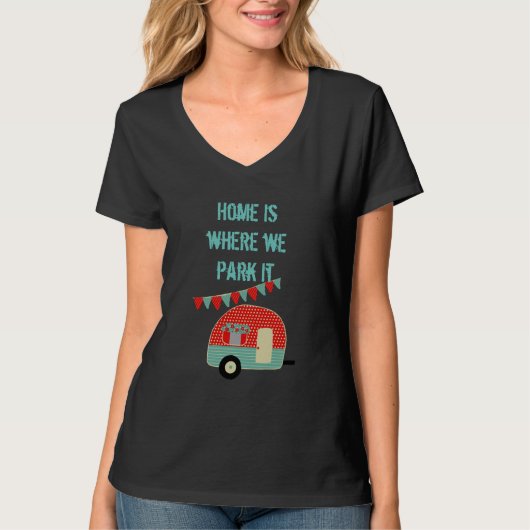 Home is waar we parkeren het grappige camper TShir T-shirt (Voorkant)