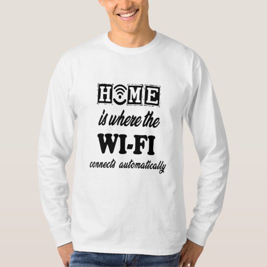 Home is waar Wi-Fi automatisch verbinding maakt T-shirt (Voorkant)