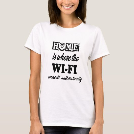 Home is waar Wi-Fi automatisch verbinding maakt T-shirt (Voorkant)