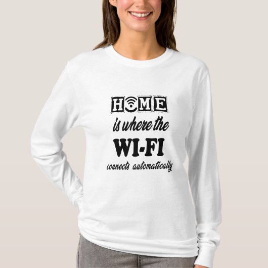 Home is waar Wi-Fi automatisch verbinding maakt T-shirt (Voorkant)