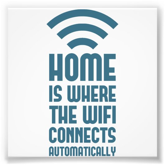 Home is waar WIFI automatisch verbindt Foto Afdruk (Voorkant)