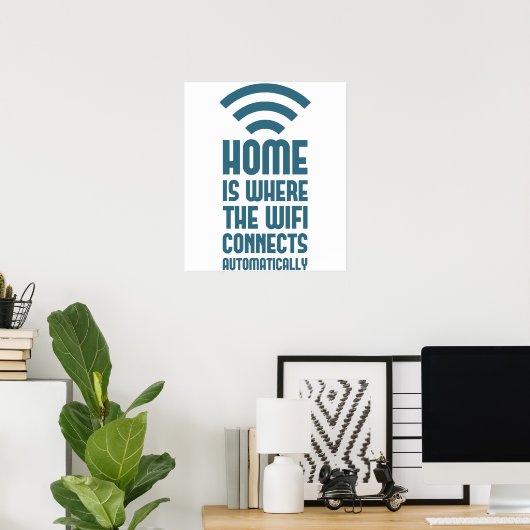 Home is waar WIFI automatisch verbindt Poster (Thuiskantoor)