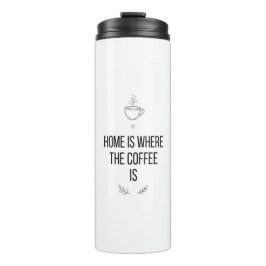 Home Is Where Coffee Is Mug Thermosbeker