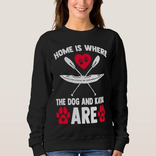 Home Is Where Dog Kayak Kayaking Canoe Watersports Trui (Voorkant)