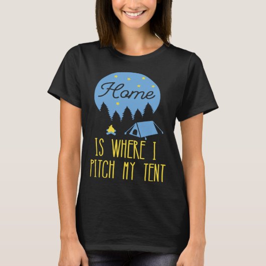 Home Is Where I Pitch My Tent T-shirt (Voorkant)