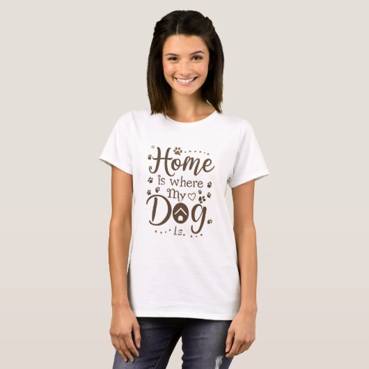 Home is Where My Dog is Women's T-shirt (Voorkant volledig)