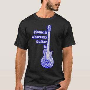 Home is where my guitar is vintage blue guitar. t-shirt