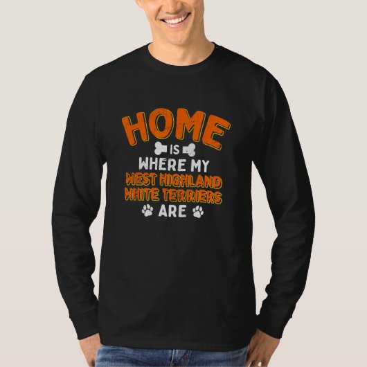 Home Is Where My West Highland White Terriers Are T-shirt (Voorkant)