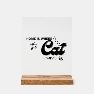 Home is where the cat is  acryl bord