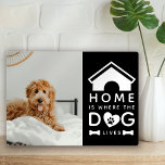 Home is Where the Dog Lives Foto Fotoplaat<br><div class="desc">Een schattig huis is Where the Dog Lives foto aandenken</div>