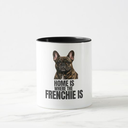 Home Is Where the Frenchie Is Mug Mok (Midden)