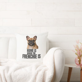 Home Is Where the Frenchie Is Pillow Kussen