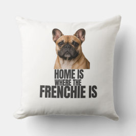 Home Is Where the Frenchie Is Pillow Kussen