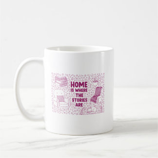 Home Is Where the Stories Are Koffiemok