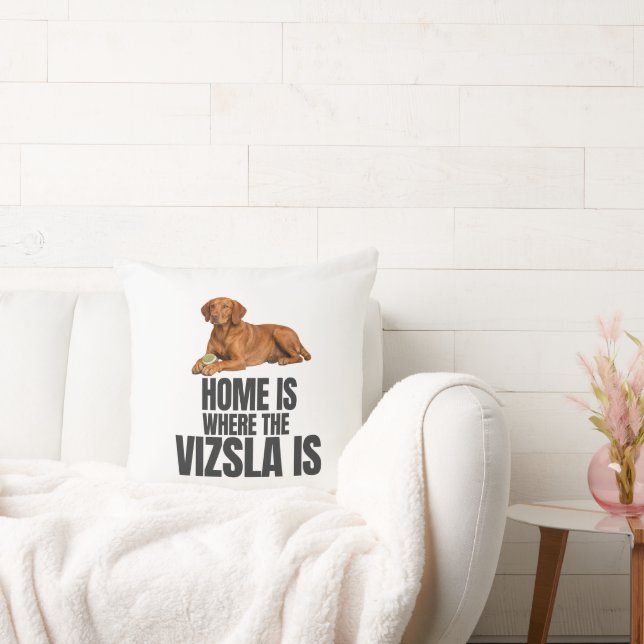 Home Is Where the Vizsla Is Throw Pillow Kussen (Bank)