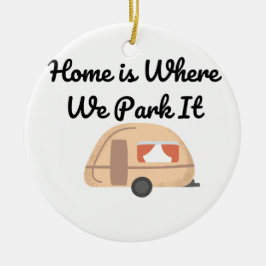 Home is Where We Park it on a Keramisch Ornament